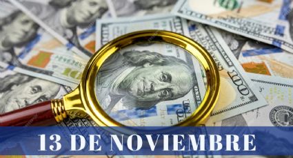 ¿Cuánto cuesta el dólar HOY lunes 13 de noviembre? | Tipo de cambio para México y Latinoamérica