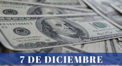 ¿Cuánto cuesta el dólar HOY jueves 7 de diciembre? | Tipo de cambio para México y Latinoamérica