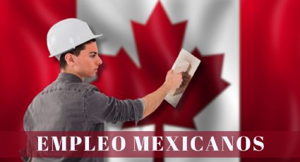 Canadá lanza EMPLEO para mexicanos con secundaria con sueldo de 27 dólares por hora | REQUISITOS