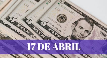 Precio del dólar HOY en México: miércoles 17 de abril 2024