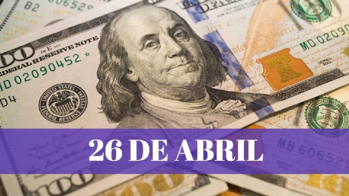 Precio del dólar HOY en México: VIERNES 26 de abril 2024