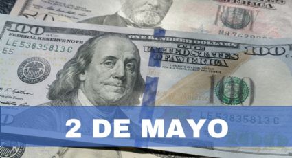 Precio del dólar hoy en México: jueves 2 de mayo de abril 2024