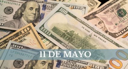 Precio del dólar HOY en México: sábado 11 de mayo
