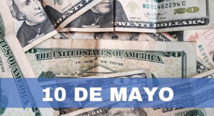 Precio del dólar HOY en México: viernes 10 de mayo
