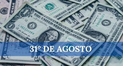 Precio del dólar HOY en México: sábado 31 de agosto